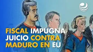 Fiscal impugna juicio contra Maduro en EU