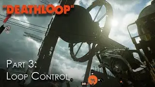 Deathloop | Blind Playthrough I Part 3 - Loop Control