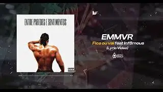 EMMVR - Fica ou vai (C/ Inf8m8us) [Lyric video]