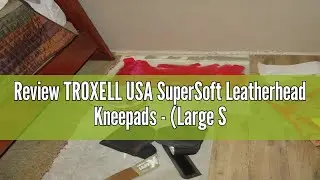 Review TROXELL USA SuperSoft Leatherhead Kneepads - (Large Size / Bagged in Pairs)