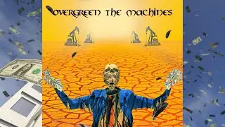 Overgreen the Machines - Death, Profit, Repeat