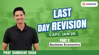 CA Foundation Business Economics | Last Day Revision | Jan 2026 | Part 2 | Prof. Sambhav Shah