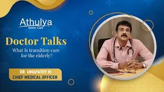 What is transition care for the elderly | Athulya Assisted Living