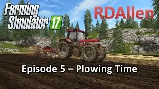 Farming Simulator 17 Gold Crest Valley E5 - How to Plow