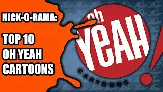 Nick-O-Rama || Top 10 Oh Yeah Cartoons Shorts!