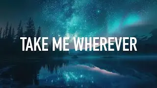 clrwtr & Mitsucaster - Take Me Wherever (Lyrics)