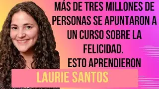 😃🧠 APRENDE LO QUE ENSEÑA LA CLASE SOBRE FELICIDAD EN LA UNIVERSIDAD DE YALE  -LAURIE SANTOS