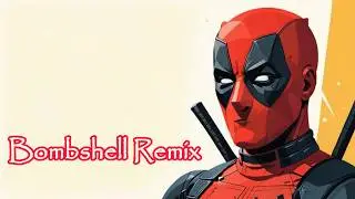 Bombshell Remix (Twitch Safe Music/NO DMCA) Deadpool