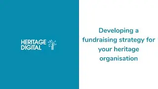 Developing a fundraising strategy for your heritage organisation