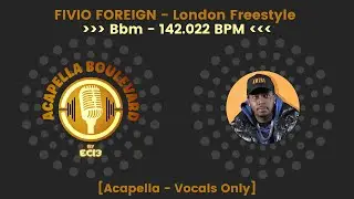 FIVIO FOREIGN - London Freestyle || [Acapella - Vocals Only] || [142.022 BPM - Bbm] || by EC13
