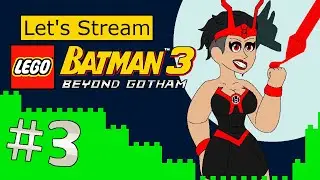 Let's Stream - Lego Batman 3 Part 3