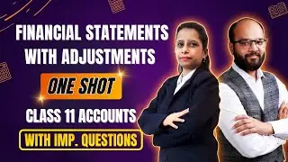 Financial Statements with Adjustments One Shot | Class 11 Accountancy | With Important Questions