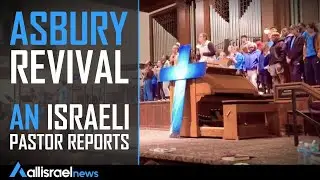 Asbury revival - report by an Israeli pastor | All Israel News