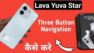 Lava Yuva Star back button kaise lagaye, how to set three button navigation in lava, navigation sett