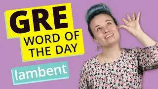 GRE Vocab Word of the Day: Lambent | GRE Vocabulary