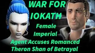 SWTOR War For Iokath - Female Imperial Agent Accuses Romanced Theron Shan of Betrayal