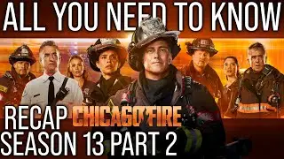 Chicago Fire Season 13 Part 2 Recap 🔥 Everything You Missed Before Season 14!