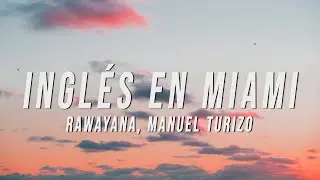 Rawayana, Manuel Turizo - Ingl&eacute;s en Miami (Letra/Lyrics)