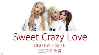 【ODD EYE CIRCLE】Sweet Crazy Love/カナルビ/日本語訳/오드아이써클/LOONA/이달의소녀/今月の少女/歌詞/意訳含