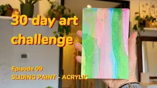 Episode 9 - 30 day art challenge - Sliding paint - acrylic paint
