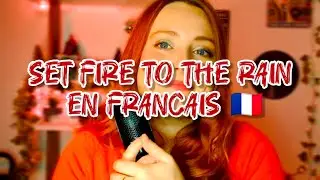 SET FIRE TO THE RAIN EN FRANÇAIS - Aly Malice