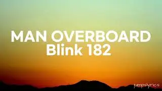 Man overboard - Blink 182 (Lyrics)