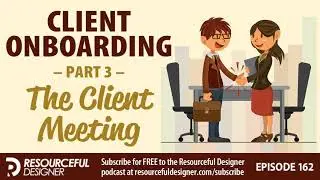 Client Onboarding: Part 3 &ndash; The Client Meeting &ndash; RD162