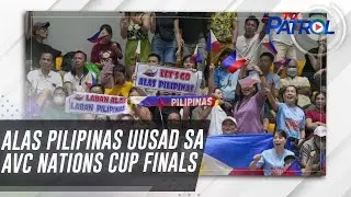 Alas Pilipinas uusad sa AVC Nations Cup Finals | TV Patrol