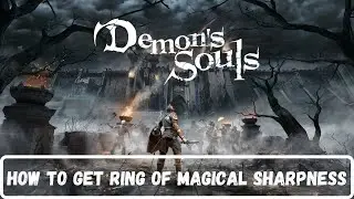 Demon's Souls | Complete Walkthrough | How To Get Ring of Magical Sharpness (2022)