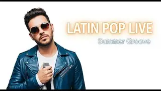 Latin Pop Live 🌊 Smooth Summer Beats, Relaxed Dance Mood