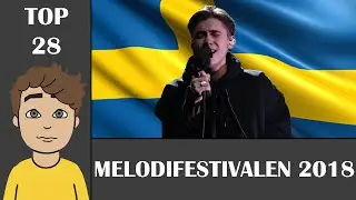 Melodifestivalen 2018 - My Top 28 (W/ Comments)
