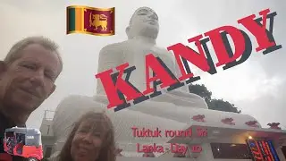 Kandy: tuktuk round Sri Lanka day 10-11. Visiting Sri Lankas second city.