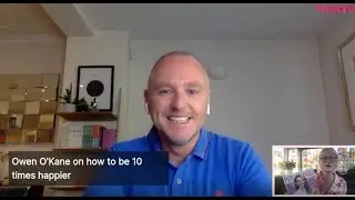 Owen O'Kane on how to be 10 times happier