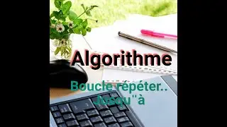 Algorithme darija: Partie 3:boucle répéter jusqu'à