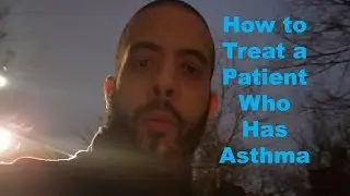 How To Treat a Patient with Asthma | NYC Ambulance 🚑 | NYC EMT Paramedic / Medical Doctor