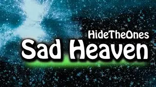 HideTheOnes - Sad Heaven [Music Video]