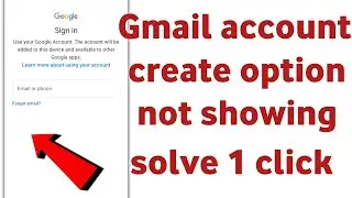 gmail account create option not showing,create gmail account not showing
