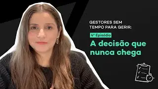 4º Episódio: A decisão que nunca chega