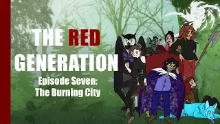 The Red Generation: Session 7 - The Burning City