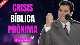 La Crisis que Viene: ¿Cómo Prepararte Según la Biblia? - Josue Yrion