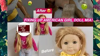 FIXING UP AMERICAN GIRL DOLL MIA!
