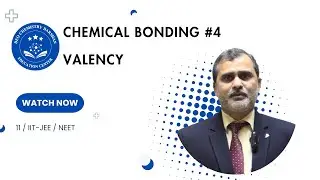Chemical Bonding 11 Valency 04 NEET JEE IIT NDA 