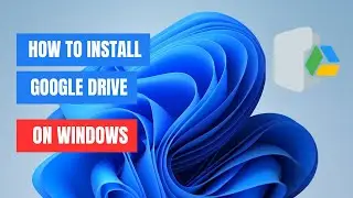 How to set up and use Google Drive on Windows 11/10