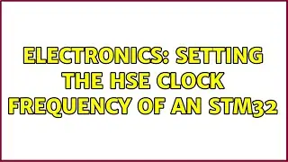Electronics: Setting the HSE clock frequency of an STM32