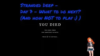 Stranded Deep - Day 7 - What to do next?