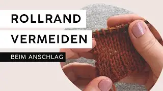 Rollrand vermeiden (beim Anschlagen | garninchen • #stricken