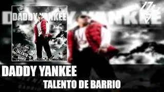 Daddy Yankee  - Talento de Barrio - Talento de Barrio
