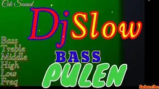 DJ Slow Bass Pulen || CEK SOUND || cocok untuk perjalanan || teman kerja 