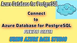 Connect and Query Azure Database for PostgreSQL Flexible Server via Azure Data Studio #postgresql