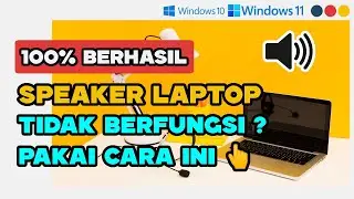 🔥CARA MENGATASI SPEAKER/SOUND/AUDIO TIDAK BERFUNGSI (TIDAK BUNYI) DI WINDOWS 11 & 10 (TERBARU)